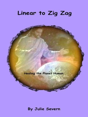 cover image of Linear to Zig Zag, Healing the Planet Human